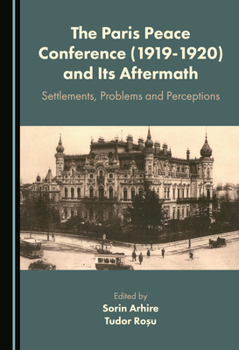 Hardcover The Paris Peace Conference (1919-1920) and Its Aftermath: Settlements, Problems and Perceptions Book
