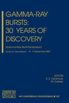 Hardcover Gamma-Ray Bursts: 30 Years of Discovery: Gamma-Ray Burst Symposium Book