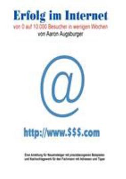Paperback Erfolg im Internet: Von 0 auf 10.000 Besucher in wenigen Wochen [German] Book