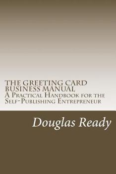 Paperback The Greeting Card Business Manual: A Practical Handbook for the Self-Publishing Entrepreneur Book