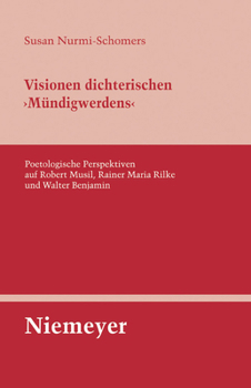 Visionen dichterischen 'Mündigwerdens': Poetologische Perspektiven auf Robert Musil, Rainer Maria Rilke und Walter Benjamin (Untersuchungen Zur Deutschen Literaturgeschichte)
