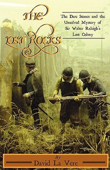 Paperback The Lost Rocks: The Dare Stones and the Unsolved Mystery of Sir Walter Raleigh's Lost Colony Book