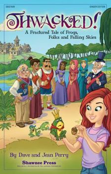 Paperback Thwacked!: A Fractured Fable of Frogs, Folks and Falling Skies Book