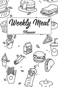 Weekly meal planner: Meal Planning & Grocery List Menu Food Planners Prep Book Eat Records Perfect for to Do Lists, Meal Planning, Weekly Diet Prep (120 pages, 6 x9 '')
