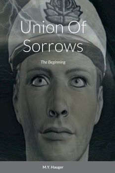 Hardcover Union Of Sorrows: The Beginning Book