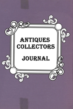 Paperback Antiques Collectors Journal: Antiquing t line journal-120 Pages(6"x9") Matte Finish Cover Book