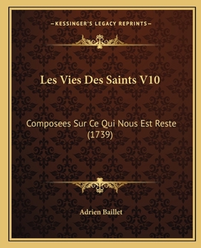 Paperback Les Vies Des Saints V10: Composees Sur Ce Qui Nous Est Reste (1739) [French] Book