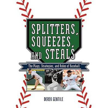 Hardcover Splitters, Squeezes, and Steals: The Inside Story of Baseball's Greatest Techniques, Strategies, and Plays Book