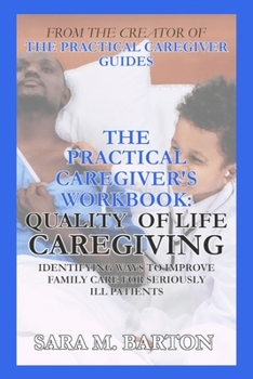 Paperback The Practical Caregiver's Workbook: Quality of Life Caregiving Book