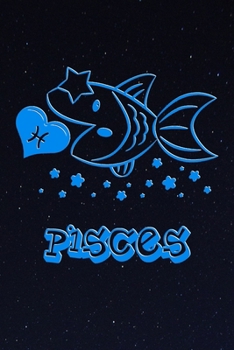 Pisces - My Cute Zodiac Sign Notebook: Horoscope Notepad for Kids - 120 Pages, blanc lined, 6" x 9"  - Astrology Drawing Pad, Diary