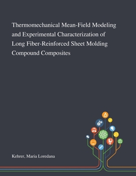 Paperback Thermomechanical Mean-Field Modeling and Experimental Characterization of Long Fiber-Reinforced Sheet Molding Compound Composites Book