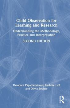 Hardcover Child Observation for Learning and Research: Understanding the Methodology, Practice and Interpretation Book