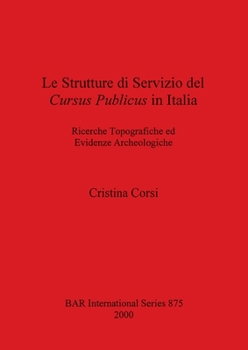 Paperback Le Strutture di Servizio del Cursus Publicus in Italia: Ricerche Topografiche ed Evidenze Archeologiche [Italian] Book