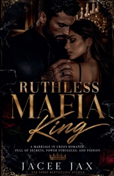 Ruthless Mafia King: A Marriage in Crisis Romance Full of Secrets, Power Struggles, and Passion