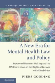 Hardcover A New Era for Mental Health Law and Policy: Supported Decision-Making and the Un Convention on the Rights of Persons with Disabilities Book