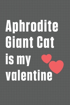 Paperback Aphrodite Giant Cat is my valentine: For Aphrodite Giant Cat Fans Book