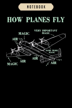 Paperback Notebook: How planes fly funny aerospace engineer pilot Notebook-6x9(100 pages)Blank Lined Paperback Journal For Student, kids, Book