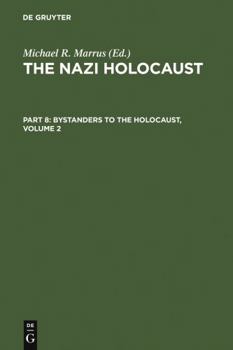 Hardcover The Nazi Holocaust. Part 8: Bystanders to the Holocaust. Volume 2 Book