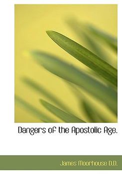 Dangers of the Apostolic Age
