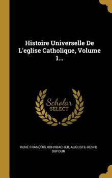 Hardcover Histoire Universelle De L'eglise Catholique, Volume 1... [French] Book