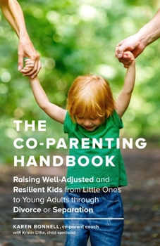 Paperback The Co-Parenting Handbook: Raising Well-Adjusted and Resilient Kids from Little Ones to Young Adults Through Divorce or Separation Book