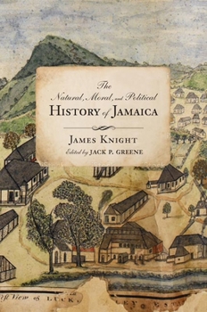 Hardcover The Natural, Moral, and Political History of Jamaica, and the Territories Thereon Depending: From the First Discovery of the Island by Christopher Col Book