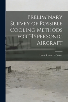 Paperback Preliminary Survey of Possible Cooling Methods for Hypersonic Aircraft Book