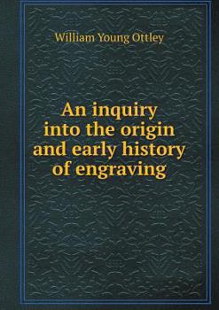 Paperback An inquiry into the origin and early history of engraving Book