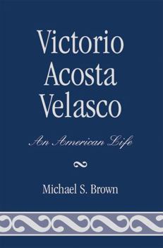 Paperback Victorio Acosta Velasco: An American Life Book