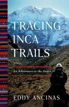 Paperback Tracing Inca Trails: An Adventure in the Andes Book