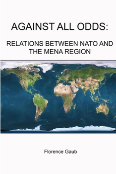 Paperback Against All Odds: Relations Between NATO and the Mena Region Book