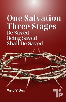One Salvation, Three Stages: A Biblical Perspective