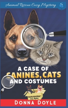 A Case of Canines, Cats and Costumes - Book #6 of the Curly Bay Animal Rescue