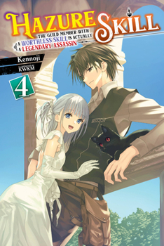 Paperback Hazure Skill: The Guild Member with a Worthless Skill Is Actually a Legendary Assassin, Vol. 4 (Light Novel) Book