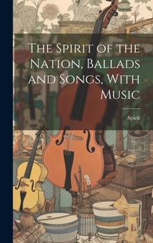 Hardcover The Spirit of the Nation, Ballads and Songs, With Music Book