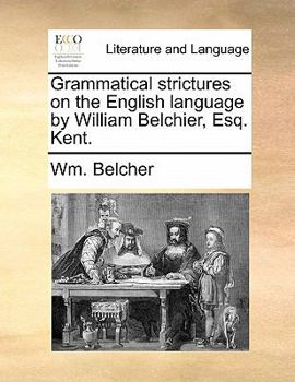 Paperback Grammatical Strictures on the English Language by William Belchier, Esq. Kent. Book