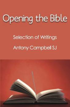 Hardcover Opening the Bible: Selected Writings of Antony Campbell Sj Book