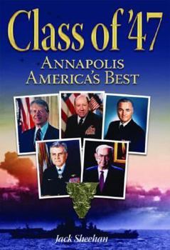 Hardcover Class of '47: Annapolis-America's Best Book