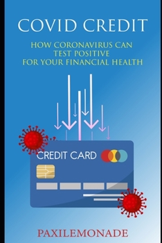 Paperback Covid Credit: How caronavirus can test positive for your financial health Book