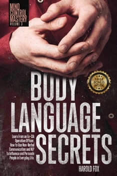 Paperback Body Language Secrets: Learn From an Ex-CIA Operative Officer, How to Use Non-Verbal Communication and NLP to Influence and Persuade People i Book