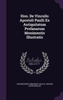 Hardcover Diss. de Vinculis Apostoli Paulli Ex Antiquitatum Profanarum Monimentis Illustratis Book