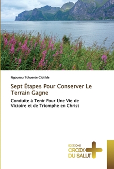 Paperback Sept Étapes Pour Conserver Le Terrain Gagne [French] Book