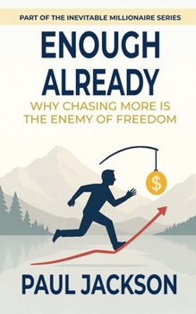 Paperback Enough Already: Why Chasing More Is The Enemy of Freedom Book