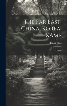 Hardcover The Far East, China, Korea, & Japan Book