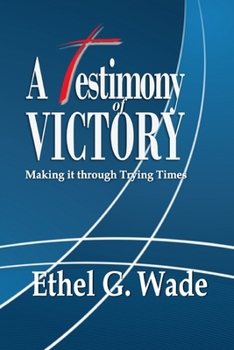 Paperback A Testimony of Victory: Making it through Trying Times Book