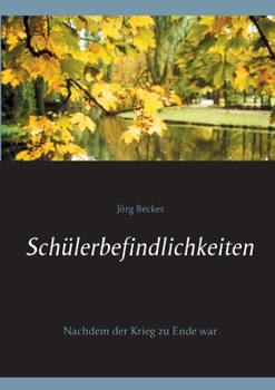 Paperback Schülerbefindlichkeiten: Nachdem der Krieg zu Ende war [German] Book