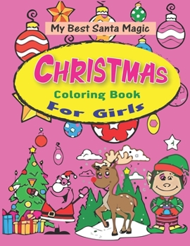 Paperback My Best Santa Magic Christmas Coloring Book for Girls: The Ultimate Christmas Coloring Book Best gift for girls, Fun Children's Christmas Gift or Pres Book