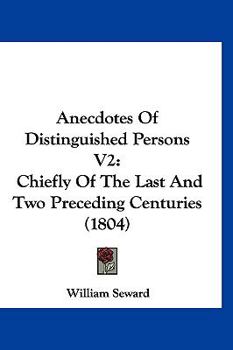 Paperback Anecdotes Of Distinguished Persons V2: Chiefly Of The Last And Two Preceding Centuries (1804) Book