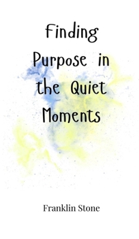 Hardcover Finding Purpose in the Quiet Moments Book