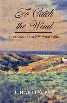 Paperback To Catch the Wind: Book One of the NW Wind Series Book